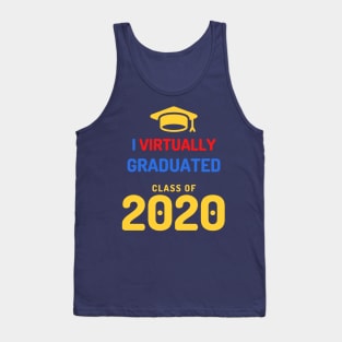 I VIRTUALLY GRADUATED - CLASS OF 2020 Tank Top